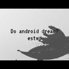 Do android dream ؟   estwd